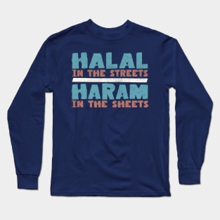 Halal In The Streets / Haram In The Sheets Long Sleeve T-Shirt